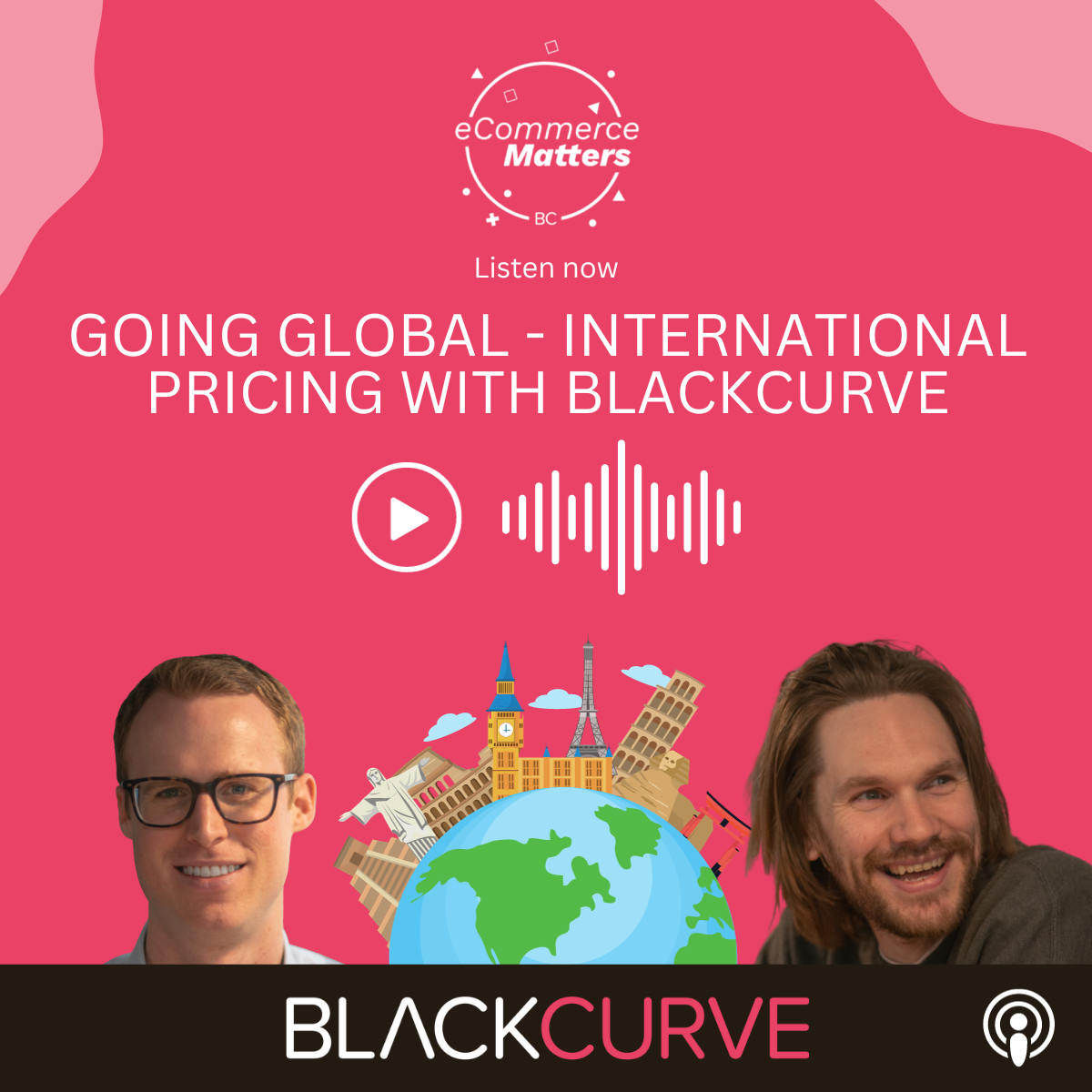 Going Global - International Pricing with BlackCurve | eCommerce Matters Ep. 055